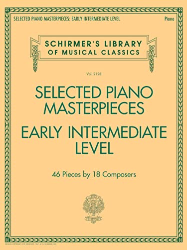 Selected Piano Masterpieces - Early Intermediate: Early Intermediate Level (Schirmer's Library of Musical Classics, 2128, Band 2128)